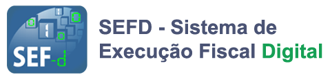 SEF-d - Sistema de Execuo Fiscal Digital