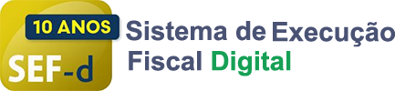 SEF-d - Sistema de Execuo Fiscal Digital